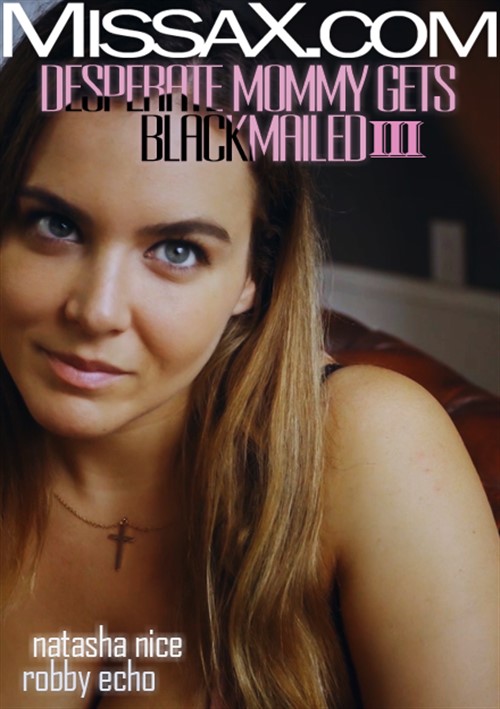 Шантаж Отчаявшейся Мамочки III Шантаж Отчаявшейся Мамочки III